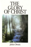 The Glory of Christ (Great Christian Classics)